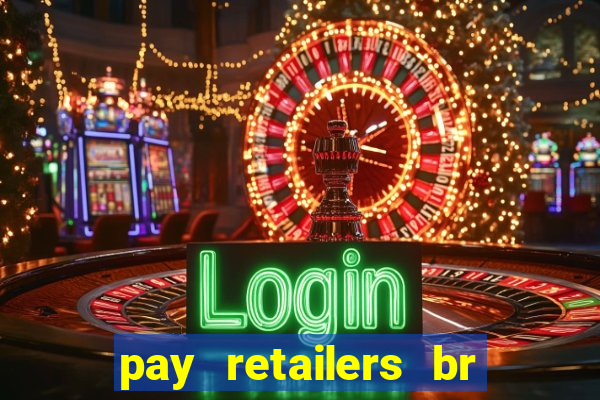 pay retailers br servicos de pagamentos ltda